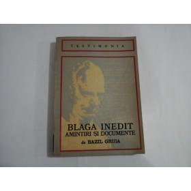    BLAGA  INEDIT / AMINTIRI  SI  DOCUMENTE  -  Bazil  GRUIA 